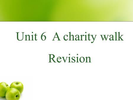 Unit 6 A charity walk Revision. Grammar It is + adj. + that + 句子 It 是形式主语,that 接的句子是主语从句,that 不能 省略. 它可以与 it is + adj. + for sb. + (not) to do sth. (it.