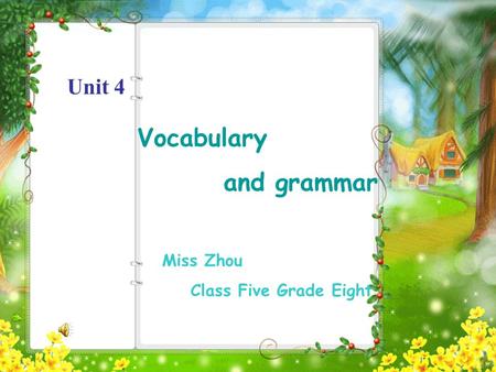 Unit 4 Vocabulary and grammar Miss Zhou Class Five Grade Eight.