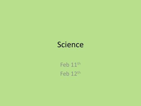 Science Feb 11 th Feb 12 th. Warm Up From your notes explain soil in these layers: – A horizon – B horizon – C horizon.