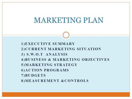 MARKETING PLAN 1)Executive summary 2)Current Marketing situation