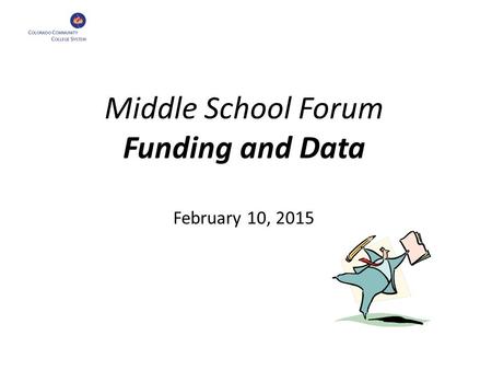 Middle School Forum Funding and Data February 10, 2015.