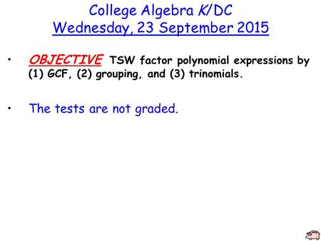 College Algebra K/DC Wednesday, 23 September 2015