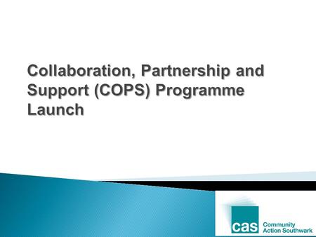 Collaboration, Partnership and Support (COPS) Programme Launch.
