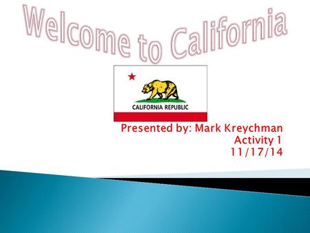 Presented by: Mark Kreychman Activity 1 11/17/14.