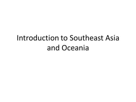 Introduction to Southeast Asia and Oceania. Go to the Sheppard Software mapping games website –