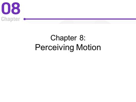 Chapter 8: Perceiving Motion