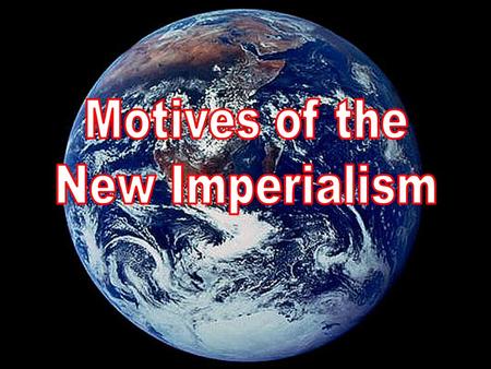 Motives of the New Imperialism.