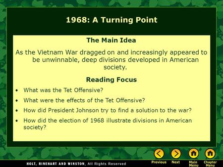 1968: A Turning Point The Main Idea As the Vietnam War dragged on and increasingly appeared to be unwinnable, deep divisions developed in American society.