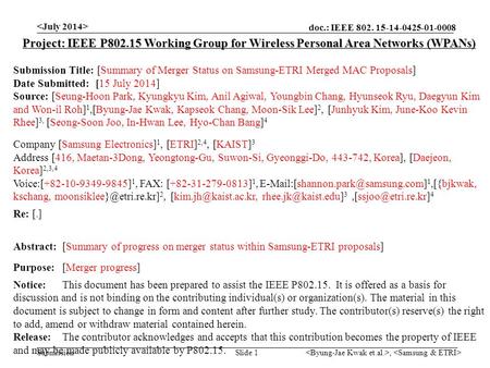 Doc.: IEEE 802. 15-14-0425-01-0008 Submission, Slide 1 Project: IEEE P802.15 Working Group for Wireless Personal Area Networks (WPANs) Submission Title: