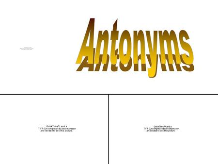 Antonyms.