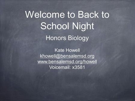 Welcome to Back to School Night Honors Biology Kate Howell  Voic  x3581.