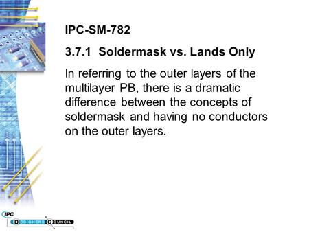 IPC-SM-782 Soldermask vs. Lands Only