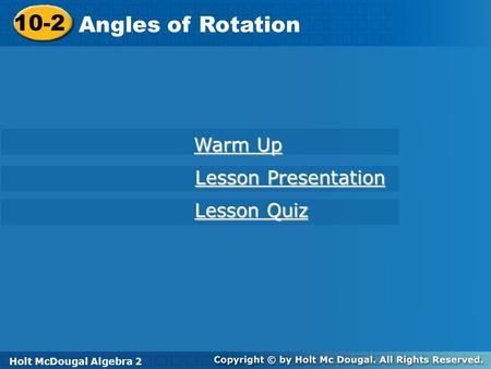10-2 Angles of Rotation Warm Up Lesson Presentation Lesson Quiz