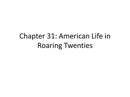 Chapter 31: American Life in Roaring Twenties. Oh no, it’s COMMUNISM Russia turns to Soviet Union and Communism in 1917 – What is communism? a : a theory.