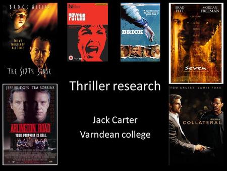 Thriller research Jack Carter Varndean college. Thriller genre The term ‘Thriller’ refers to the heart-pounding, adrenaline-inducing movies that keep.