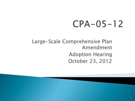 Large-Scale Comprehensive Plan Amendment Adoption Hearing October 23, 2012 1.
