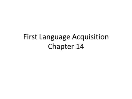 First Language Acquisition Chapter 14