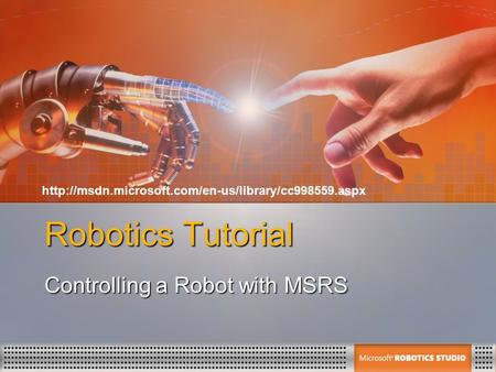 Robotics Tutorial Controlling a Robot with MSRS