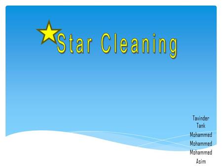 Tavinder Tank Mohammed Asim. What is star cleaning about?? How will it benefit students ?? Why have we chosen star cleaning ? Introduction.