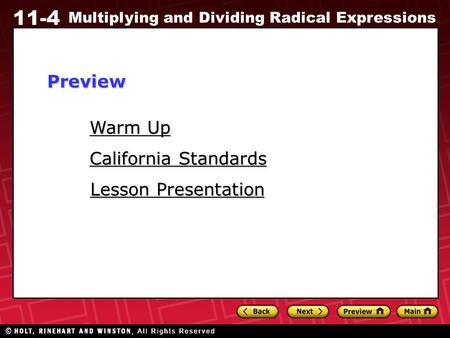 11-4 Multiplying and Dividing Radical Expressions Warm Up Warm Up Lesson Presentation Lesson Presentation California Standards California StandardsPreview.