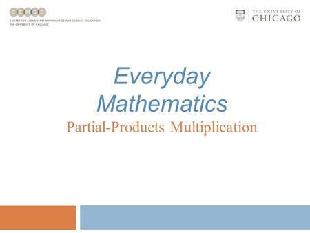 Everyday Mathematics Partial-Products Multiplication.