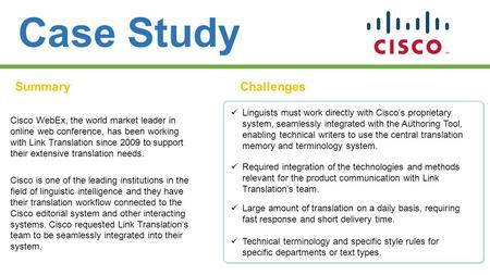 Case Study SummaryChallenges Cisco WebEx, the world market leader in online web conference, has been working with Link Translation since 2009 to support.