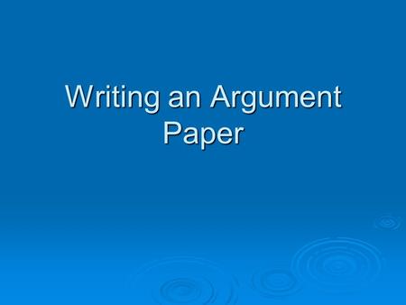 Writing an Argument Paper. Argument vs. Persuasive  They are similar  Persuasive writing is more about convincing the reader with ideas and emotions.