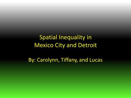 Spatial Inequality in Mexico City and Detroit