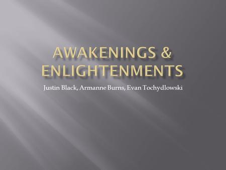 Justin Black, Armanne Burns, Evan Tochydlowski. Religious Tolerations flourished in the Americas due to the wide diversity of religious practices. The.