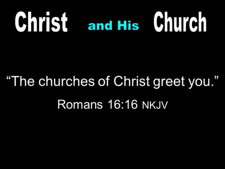 “The churches of Christ greet you.”