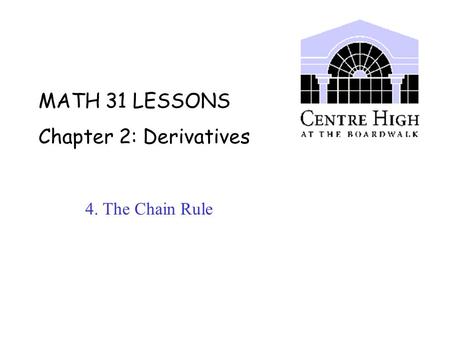 MATH 31 LESSONS Chapter 2: Derivatives 4. The Chain Rule.