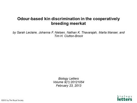 Odour-based kin discrimination in the cooperatively breeding meerkat by Sarah Leclaire, Johanna F. Nielsen, Nathan K. Thavarajah, Marta Manser, and Tim.
