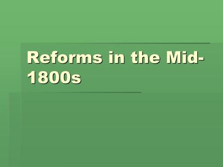Reforms in the Mid- 1800s. Women’s Reforms  To gain a political voice, women advocated:  Abolition  Women’s Rights (voting, property, etc.)  Temperance.