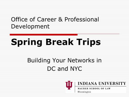 Office of Career & Professional Development Spring Break Trips Building Your Networks in DC and NYC.