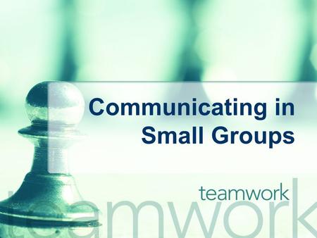 Communicating in Small Groups. What is a Group? A small group is: At least 3, but not more than 15 people, Who interact and communicate with one another;