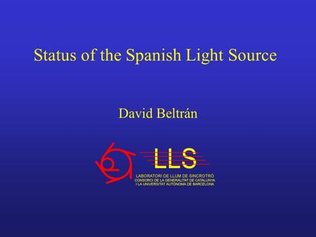 Status of the Spanish Light Source David Beltrán.