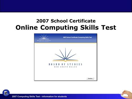 2007 School Certificate Online Computing Skills Test.