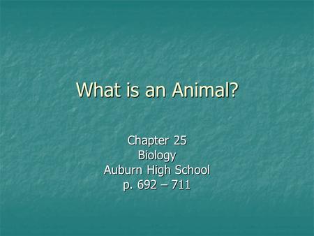 Chapter 25 Biology Auburn High School p. 692 – 711