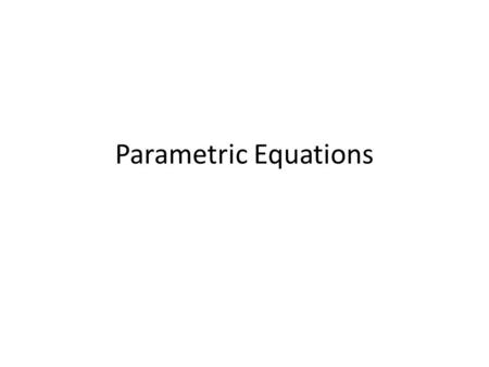 Parametric Equations. In a rectangular coordinate system, you will recall, a point in the plane is represented by an ordered pair of number (x,y), where.