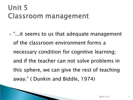  “...it seems to us that adequate management of the classroom environment forms a necessary condition for cognitive learning; and if the teacher can not.