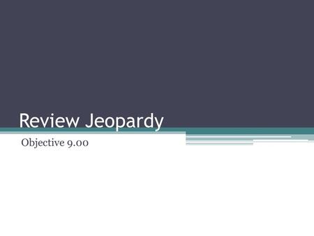 Review Jeopardy Objective 9.00. Knit fabricsWoven fabricsNon-Woven fabrics and fibers 100 200 300 400 500.