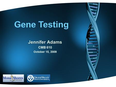 Jennifer Adams CMB 610 October 15, 2009.