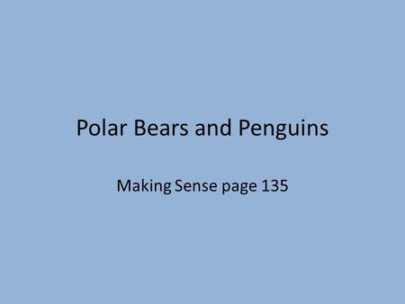 Polar Bears and Penguins Making Sense page 135. Unit 2 Investigation IV The ability of an atom to attract electrons shared between two atoms is called.