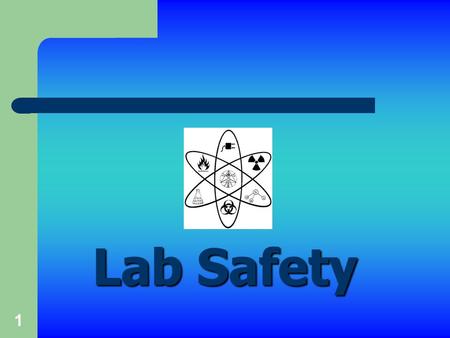 1 Lab Safety. 2 General Safety Rules 5. Be clam, Speak quietly 6. No horseplay or goofing around of any kind allowed in the lab. 7. No sitting on lab.