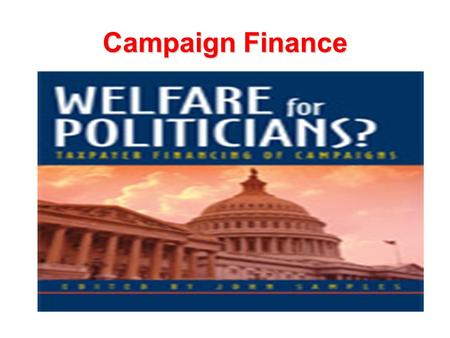 Campaign Finance. Corrupt Practices Act First passed in 1925First passed in 1925 Limits primary and general election contributionsLimits primary and general.