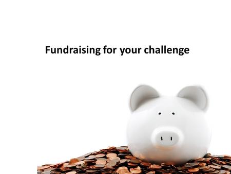 Fundraising for your challenge. Online fundraising pages We recommend setting up your page using Believe.In (although you can also use Just Giving or.