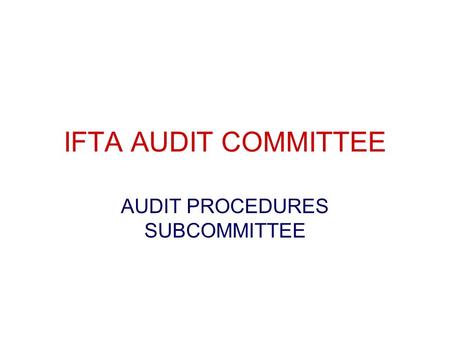 IFTA AUDIT COMMITTEE AUDIT PROCEDURES SUBCOMMITTEE.