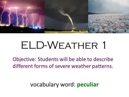 ELD-Weather 1 vocabulary word: peculiar