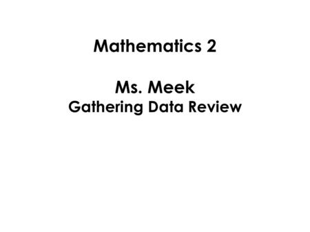 Mathematics 2 Ms. Meek Gathering Data Review. A Venn diagram uses circles to show the relationship between sets of information. Venn Diagrams.