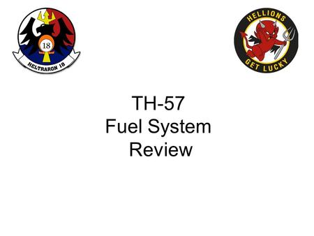 TH-57 Fuel System Review.